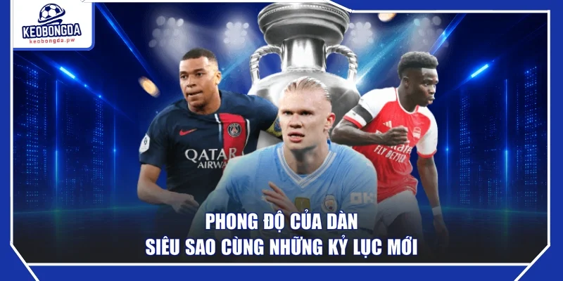 Phong độ của dàn siêu sao cùng những kỷ lục mới