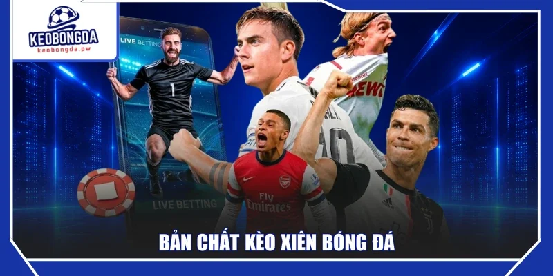 Bản chất kèo xiên bóng đá