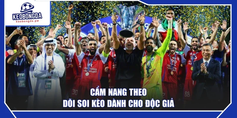 Cẩm nang theo dõi soi kèo dành cho độc giả