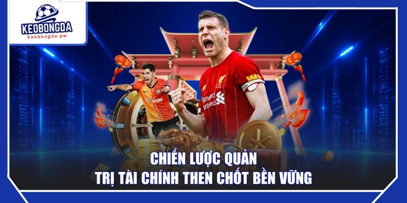 Chiến lược quản trị tài chính then chốt bền vững