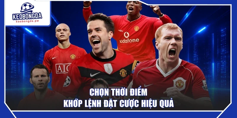 Chọn thời điểm khớp lệnh đặt cược hiệu quả