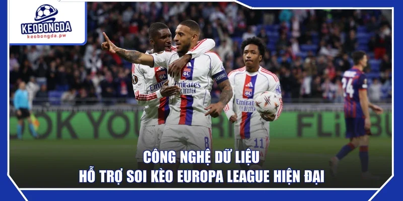 Công nghệ dữ liệu hỗ trợ soi kèo Europa League hiện đại