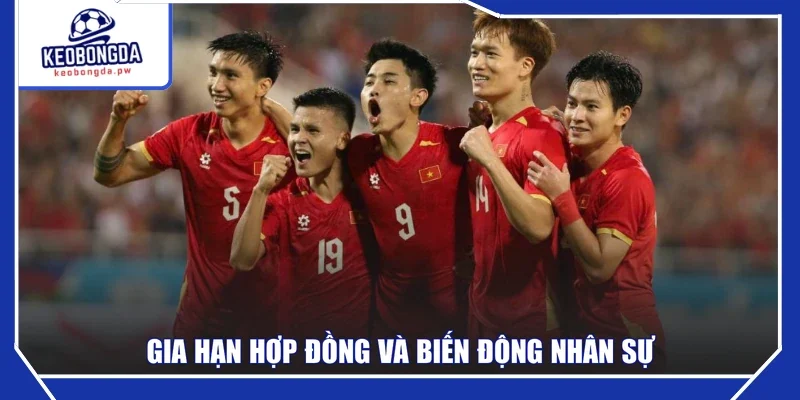 Gia hạn hợp đồng và biến động nhân sự