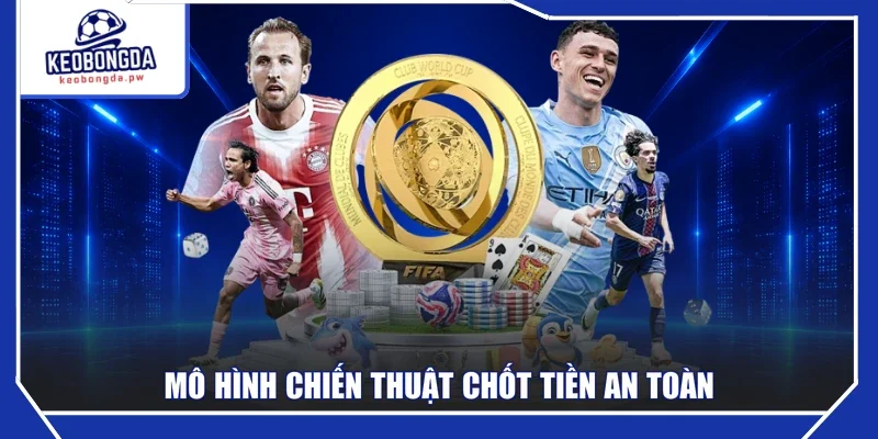 Mô hình chiến thuật chốt tiền an toàn