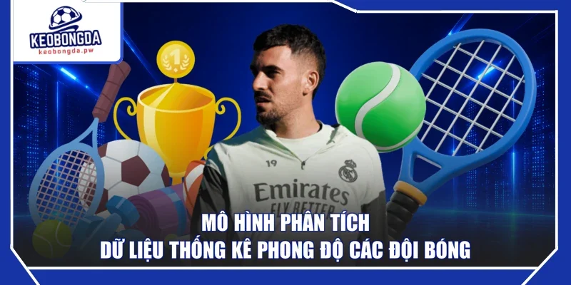 Mô hình phân tích dữ liệu thống kê phong độ các đội bóng