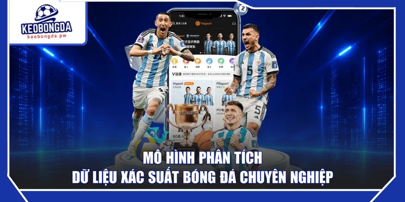 Mô hình phân tích dữ liệu xác suất bóng đá chuyên nghiệp