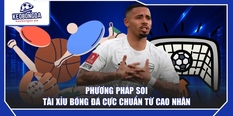 Phương pháp soi tài xỉu bóng đá cực chuẩn từ cao nhân