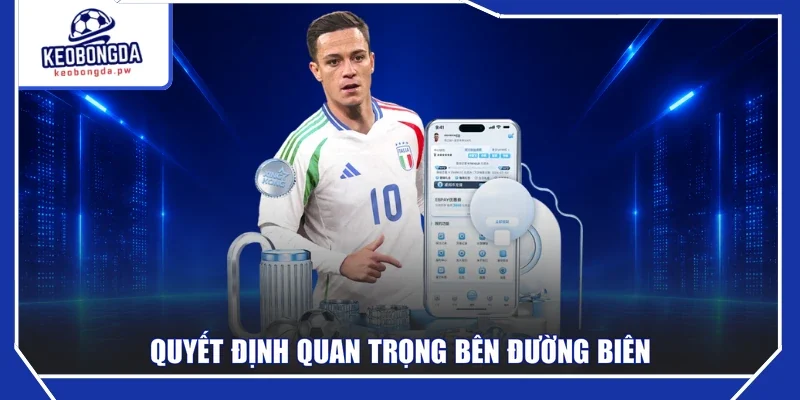 Quyết định quan trọng bên đường biên