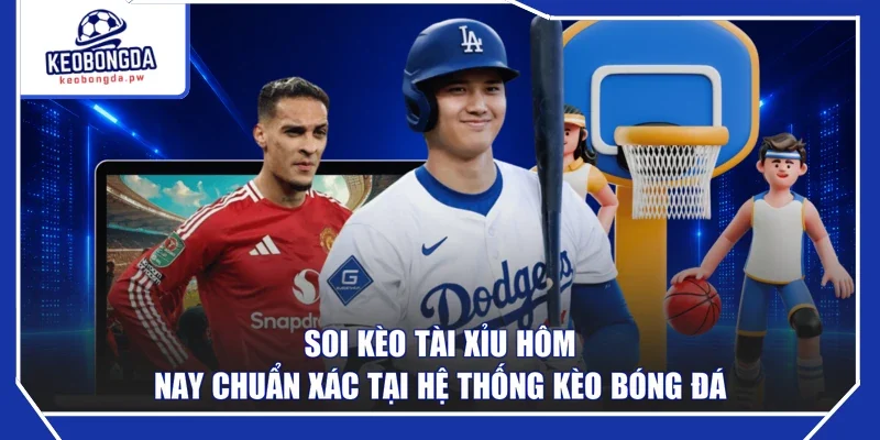 Soi Kèo Tài Xỉu Hôm Nay Chuẩn Xác Tại Hệ Thống Kèo Bóng Đá