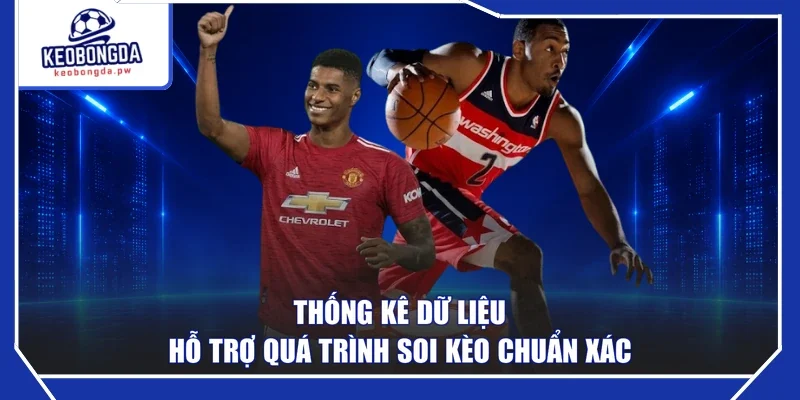Thống kê dữ liệu hỗ trợ quá trình soi kèo chuẩn xác