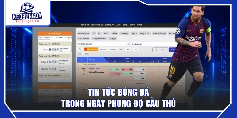 Tin tức bóng đá trong ngày phong độ cầu thủ