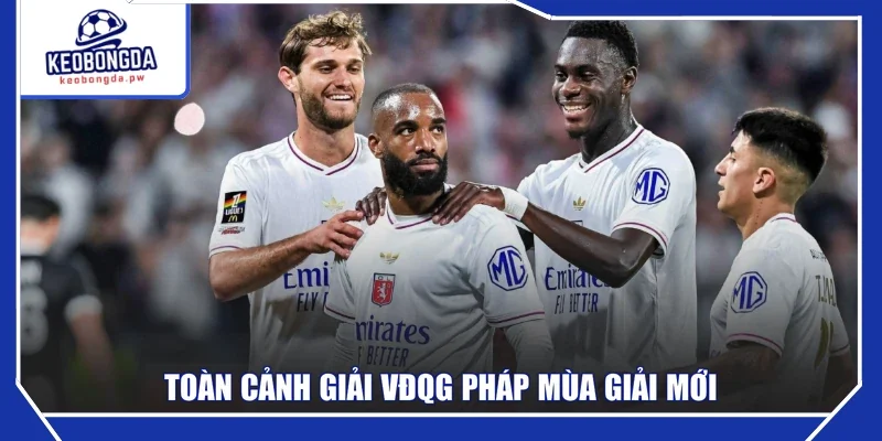 Toàn cảnh giải VĐQG Pháp mùa giải mới