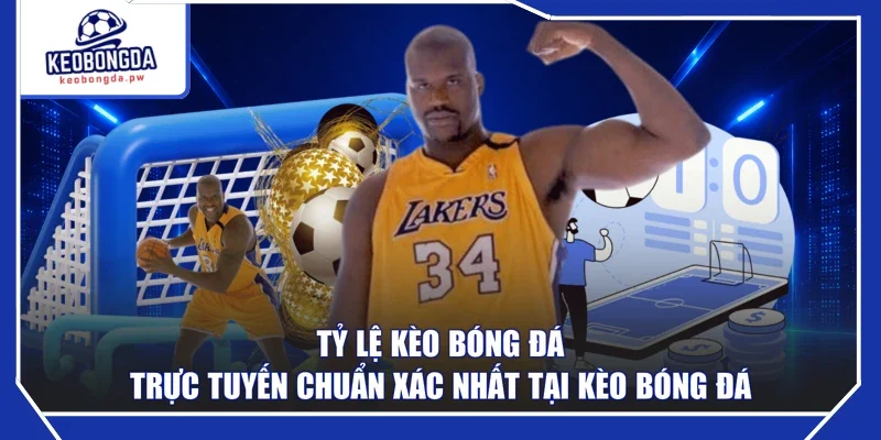 Tỷ Lệ Kèo Bóng Đá Trực Tuyến Chuẩn Xác Nhất Tại Kèo Bóng Đá