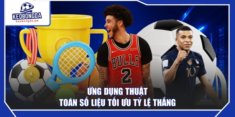 Ứng dụng thuật toán số liệu tối ưu tỷ lệ thắng